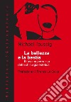 La bellezza e la bestia: Il fascino perverso della chirurgia estetica. E-book. Formato EPUB ebook di Michael Taussig