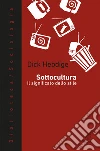 Sottocultura: Il significato dello stile. E-book. Formato EPUB ebook di Dick Hebdige