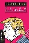 Trump: o del fascismo democratico. E-book. Formato EPUB ebook di Alain Badiou