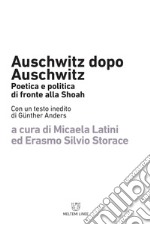 Auschwitz dopo Auschwitz: Poetica e politica di fronte alla Shoah. E-book. Formato EPUB