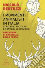 I movimenti animalisti in Italia: Strategie, politiche e pratiche di attivismo. E-book. Formato EPUB ebook