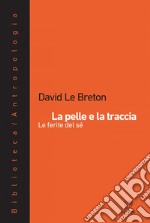 La pelle e la traccia: Le ferite del sé. E-book. Formato EPUB ebook