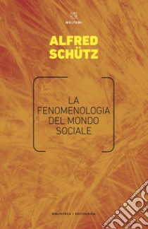 La fenomenologia del mondo sociale. E-book. Formato EPUB ebook di Alfred Schütz