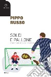Soldi e pallone: Come è cambiato il calciomercato. E-book. Formato EPUB ebook