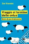 Viaggio al termine delle onlus: Diario di uno sfruttamento. E-book. Formato EPUB ebook