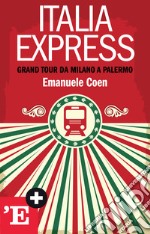 Italia Express: Grand Tour da Milano a Palermo. E-book. Formato EPUB