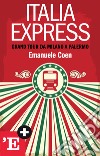 Italia Express: Grand Tour da Milano a Palermo. E-book. Formato EPUB ebook di Emanuele Coen