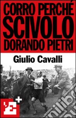 Corro perché scivolo: Dorando Pietri. E-book. Formato EPUB ebook