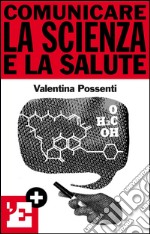 Comunicare la scienza e la salute. E-book. Formato EPUB ebook