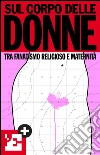 Sul corpo delle donne. E-book. Formato EPUB ebook