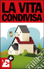 La vita condivisa. E-book. Formato EPUB ebook