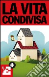 La vita condivisa. E-book. Formato EPUB ebook