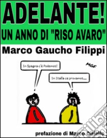 Adelante! Un anno di «Riso avaro». E-book. Formato EPUB ebook di Marco Gaucho Filippi