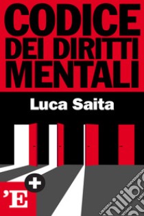 Codice dei diritti mentali. E-book. Formato EPUB ebook di Luca Saita