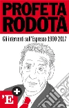 Profeta Rodotà: Gli interventi sull'Espresso 1990-2017. E-book. Formato EPUB ebook di Stefano Rodotà