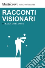 Racconti visionari. E-book. Formato EPUB ebook