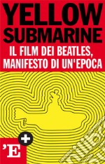 Yellow Submarine: Il film dei Beatles, manifesto di un'epoca. E-book. Formato EPUB ebook