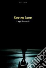 Senza luce. E-book. Formato EPUB ebook