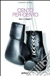 Cento per cento. E-book. Formato EPUB ebook