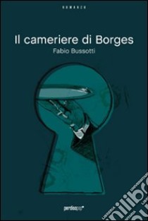 Il cameriere di Borges (primo capitolo). E-book. Formato EPUB ebook di Fabio Busotti