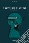 Il cameriere di Borges (primo capitolo). E-book. Formato EPUB ebook di Fabio Busotti