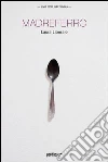 Madreferro. E-book. Formato EPUB ebook di Laura Liberale