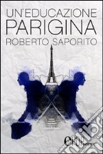 Un' educazione parigina. E-book. Formato EPUB ebook