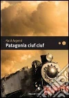 Patagonia ciuf ciuf. E-book. Formato ePub ebook di Raúl Argemí