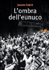 L'ombra dell'eunuco. E-book. Formato ePub ebook