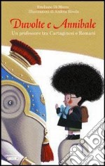 Duvolte e Annibale. Un professore tra cartaginesi e romani. E-book. Formato ePub ebook