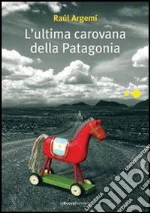 L'ultima carovana della Patagonia. E-book. Formato EPUB