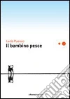 Il bambino pesce. E-book. Formato ePub ebook di Lucía Puenzo