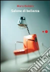 Salone di bellezza. E-book. Formato EPUB ebook di Mario Bellatin