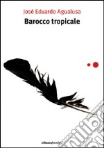 Barocco tropicale. E-book. Formato EPUB ebook