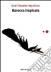 Barocco tropicale. E-book. Formato EPUB ebook di José Eduardo Agualusa