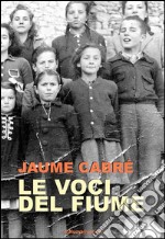 Le voci del fiume. E-book. Formato EPUB ebook