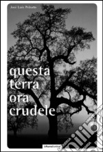 Questa terra ora crudele. E-book. Formato EPUB ebook