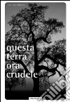 Questa terra ora crudele. E-book. Formato EPUB ebook di José Luís Peixoto