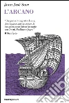L' arcano. E-book. Formato EPUB ebook di Juan J. Saer