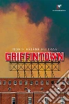 Griffintown. E-book. Formato EPUB ebook di Marie Hélène Poitras