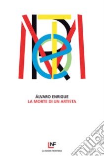 La morte di un artista. E-book. Formato EPUB ebook di Álvaro Enrigue