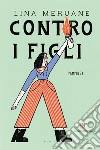 Contro i figli. E-book. Formato EPUB ebook di Lina Meruane