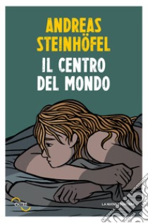 Il centro del mondo. E-book. Formato EPUB ebook di Andreas Steinhöfel