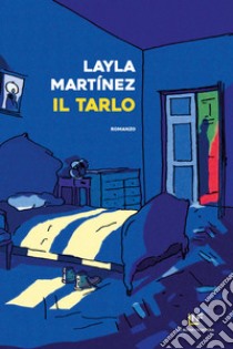 Il tarlo. E-book. Formato EPUB ebook di Layla Martínez