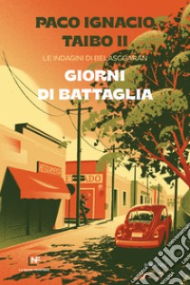 Giorni di battaglia. E-book. Formato EPUB ebook di Paco Ignacio Taibo II