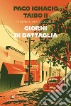 Giorni di battaglia. E-book. Formato EPUB ebook di Paco Ignacio Taibo II