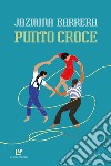 Punto croce. E-book. Formato EPUB ebook di Jazmina Barrera