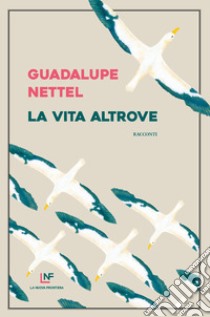 La vita altrove. E-book. Formato EPUB ebook di Guadalupe Nettel