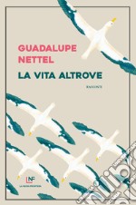 La vita altrove. E-book. Formato EPUB ebook