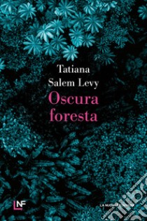 Oscura foresta. E-book. Formato EPUB ebook di Tatiana Salem Levy